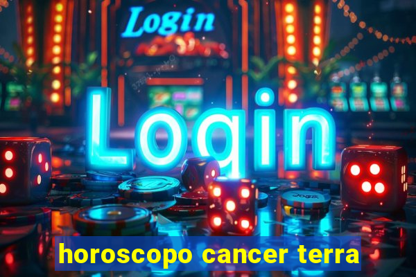 horoscopo cancer terra